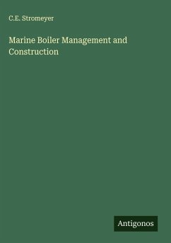 Marine Boiler Management and Construction - Stromeyer, C. E.
