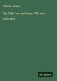 Das Zeitalter des Kaisers Wilhelm Das Zeitalter des Kaisers Wilhelm