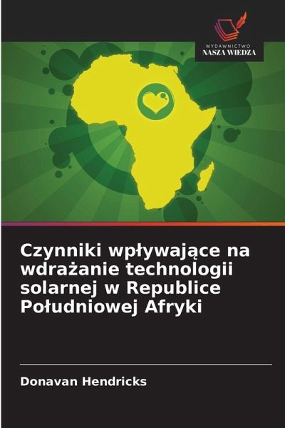 Czynniki wp¿ywaj¿ce na wdra¿anie technologii solarnej w Republice Po¿udniowej Afryki Czynniki wp¿ywaj¿ce na wdra¿anie technologii solarnej w Republice Po¿udniowej Afryki