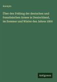 Über den Feldzug der deutschen und französischen Armee in Deutschland, im Sommer und Winter des Jahres 1800 Über den Feldzug der deutschen und französischen Armee in Deutschland, im Sommer und Winter des Jahres 1800