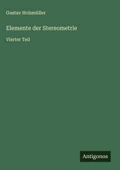 Elemente der Stereometrie - Holzmüller, Gustav