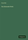 Das dienende Werk
