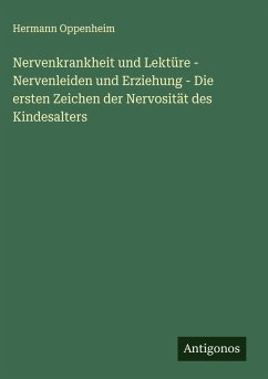 Cover Nervenkrankheit und Lektüre - Nervenleiden und Erziehung - Die ersten Zeichen der Nervosität des Kindesalters