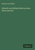 Helmuth von Moltkes Briefe an seine Braut und Frau