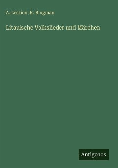 Litauische Volkslieder und Märchen - Leskien, A.; Brugman, K.