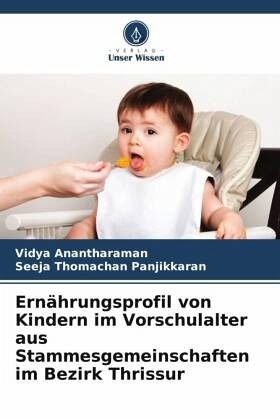 Ernährungsprofil von Kindern im Vorschulalter aus Stammesgemeinschaften im Bezirk Thrissur