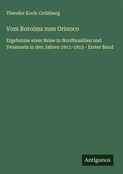 Vom Roroima zum Orinoco - Koch-Grünberg, Theodor