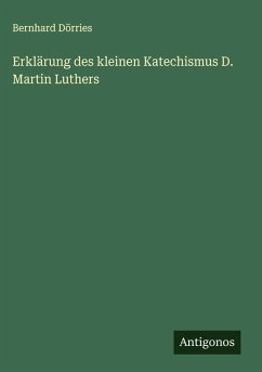 Cover Erklärung des kleinen Katechismus D. Martin Luthers