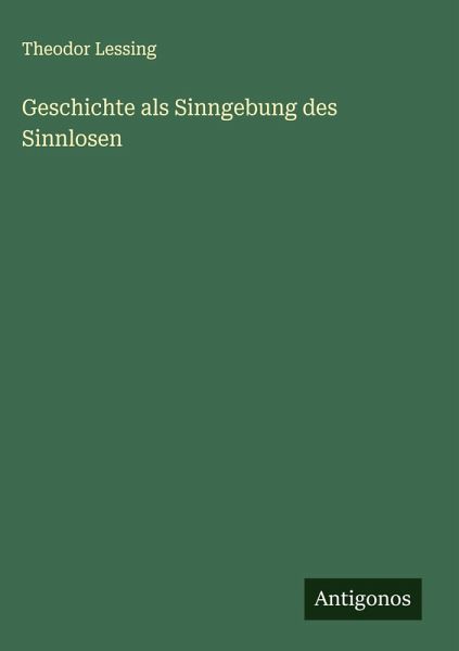Geschichte als Sinngebung des Sinnlosen Geschichte als Sinngebung des Sinnlosen