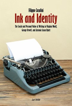 Ink and Identity. The Social and Personal Value of Writing in Virginia Woolf, George Orwell, and Antonia Susan Byatt - Casalini, Filippo