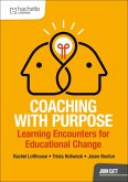 Coaching with Purpose: Learning encounters for educational change (eBook, ePUB) Coaching with Purpose: Learning encounters for educational change (eBook, ePUB)