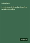 Geschichte christlicher Krankenpflege und Pflegerschaften