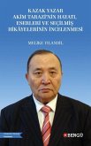 Kazak Yazar Akim Tarazinin Hayati, Eserleri ve Secilmis Hikayelerinin Incelenmesi Kazak Yazar Akim Tarazinin Hayati, Eserleri ve Secilmis Hikayelerinin Incelenmesi