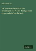 Die naturwissenschaftlichen Grundlagen der Poesie - Prolegomena einer realistischen Ästhetik