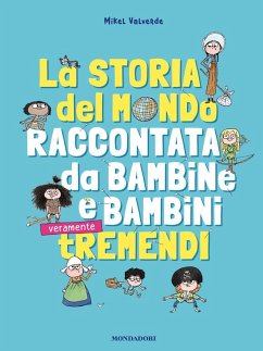 La storia del mondo raccontata da bambine e bambini tremendi - Valverde, Mikel La storia del mondo raccontata da bambine e bambini tremendi - Valverde, Mikel