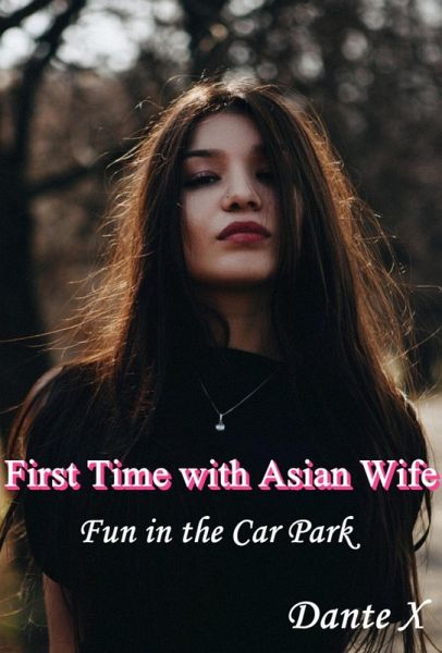 First Time with Asian Wife: Fun in the Car Park (eBook, ePUB)