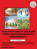The Ultimate Guide to Year-Round Fitness: Motivation, Nutrition & Home Workouts (eBook, ePUB) The Ultimate Guide to Year-Round Fitness: Motivation, Nutrition & Home Workouts (eBook, ePUB)