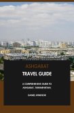 Ashgabat Travel Guide: A Comprehensive Guide to Ashgabat, Turkmenistan. (eBook, ePUB) Ashgabat Travel Guide: A Comprehensive Guide to Ashgabat, Turkmenistan. (eBook, ePUB)