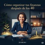 Como organizar tus finanzas despues de los 40 (eBook, ePUB) Como organizar tus finanzas despues de los 40 (eBook, ePUB)