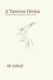 A Taverna Divina: Poemas de Amor, Desespero e Êxtase Divino (eBook, ePUB) A Taverna Divina: Poemas de Amor, Desespero e Êxtase Divino (eBook, ePUB)