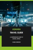 Asmara Travel Guide: A Comprehensive Guide to Asmara, Eritrea. (eBook, ePUB) Asmara Travel Guide: A Comprehensive Guide to Asmara, Eritrea. (eBook, ePUB)