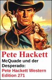 McQuade und der Desperado: Pete Hackett Western Edition 271 (eBook, ePUB) McQuade und der Desperado: Pete Hackett Western Edition 271 (eBook, ePUB)