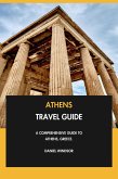 Athens Travel Guide: A Comprehensive Guide to Athens, Greece. (eBook, ePUB) Athens Travel Guide: A Comprehensive Guide to Athens, Greece. (eBook, ePUB)