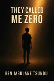 They Called Me Zero (eBook, ePUB)