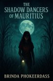 The Shadow Dancers of Mauritius (eBook, ePUB) The Shadow Dancers of Mauritius (eBook, ePUB)