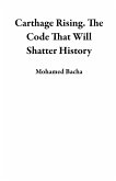 Carthage Rising. The Code That Will Shatter History (eBook, ePUB) Carthage Rising. The Code That Will Shatter History (eBook, ePUB)