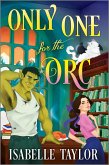 Only One for the Orc (eBook, ePUB)