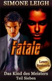 Fatale - Ein BDSM, Ménage Erotik-Thriller (Das Kind des Meisters, #7) (eBook, ePUB) Fatale - Ein BDSM, Ménage Erotik-Thriller (Das Kind des Meisters, #7) (eBook, ePUB)