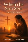 When the Sun Sets (Sabbath Stories, #1) (eBook, ePUB) When the Sun Sets (Sabbath Stories, #1) (eBook, ePUB)