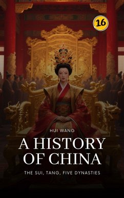 The Sui, Tang, Five Dynasties: A History of China (eBook, ePUB) - Wang, Hui