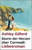 Sturm der Herzen über Cornwall: Liebesroman (eBook, ePUB)