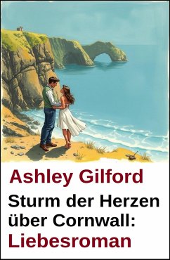 Cover Sturm der Herzen über Cornwall: Liebesroman (eBook, ePUB)