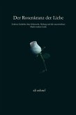 Der Rosenkranz der Liebe: Zeitlose Gedichte über Sehnsucht, Heilung und die unzerstörbare Macht wahrer Liebe (eBook, ePUB)