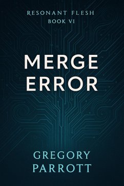 Merge Error (Resonant Flash Saga, #6) (eBook, ePUB) - Parrott, Gregory