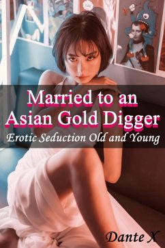 Cover Married to an Asian Gold Digger: Erotic Seduction Old and Young (eBook, ePUB)