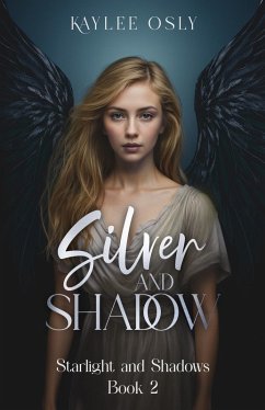 Silver and Shadow (Starlight and Shadow Series, #2) (eBook, ePUB) - Osly, Kaylee Silver and Shadow (Starlight and Shadow Series, #2) (eBook, ePUB) - Osly, Kaylee