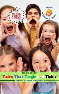 Cover Tales That Tingle and Tickle: Spooky Stuff, Silly Mishaps, and Wild Escapes! (The Wonderblast Chronicles, #9) (eBook, ePUB)