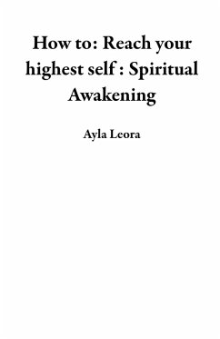 Cover How to: Reach your highest self : Spiritual Awakening (eBook, ePUB)