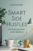 Smart Side Hustles How to Earn Extra Income Without Burning Out (eBook, ePUB) Smart Side Hustles How to Earn Extra Income Without Burning Out (eBook, ePUB)
