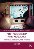 Postmodernism and Video Art (eBook, PDF) Postmodernism and Video Art (eBook, PDF)