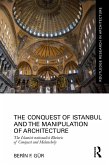 The Conquest of Istanbul and the Manipulation of Architecture (eBook, ePUB)