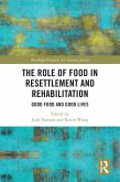 The Role of Food in Resettlement and Rehabilitation (eBook, PDF) The Role of Food in Resettlement and Rehabilitation (eBook, PDF)