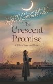 The Crescent Promise (Young Adult Fiction: Religious - Muslim, #10) (eBook, ePUB) The Crescent Promise (Young Adult Fiction: Religious - Muslim, #10) (eBook, ePUB)