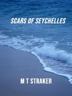 Scars of Seychelles (eBook, ePUB) - Straker, Therese Scars of Seychelles (eBook, ePUB) - Straker, Therese
