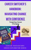 Career Switcher's Handbook: Navigating Change with Confidence (Career Exploration Series: Career Changers, #2) (eBook, ePUB) Career Switcher's Handbook: Navigating Change with Confidence (Career Exploration Series: Career Changers, #2) (eBook, ePUB)