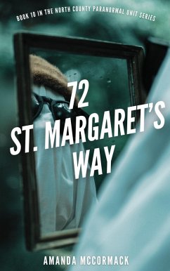 72 St. Margaret's Way (North County Paranormal, #10) (eBook, ePUB) - McCormack, Amanda 72 St. Margaret's Way (North County Paranormal, #10) (eBook, ePUB) - McCormack, Amanda